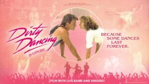 Dirty Dancing Live in Concert – with band and singers