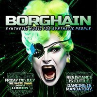 BORGHAIN: electroclash + synthpop + dark disco (London)