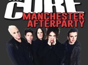 The Cure Aftershow – Manchester