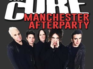 The Cure Aftershow – Manchester