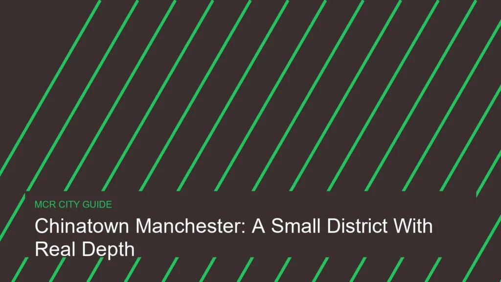 Chinatown Manchester: A Small District With Real Depth
