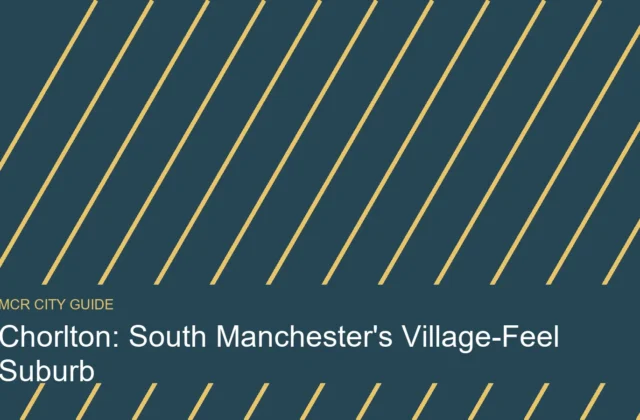 Chorlton: South Manchester’s Village-Feel Suburb