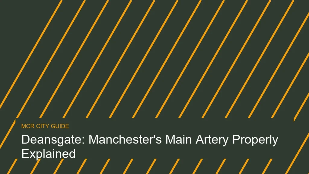 Deansgate: Manchester’s Main Artery Properly Explained
