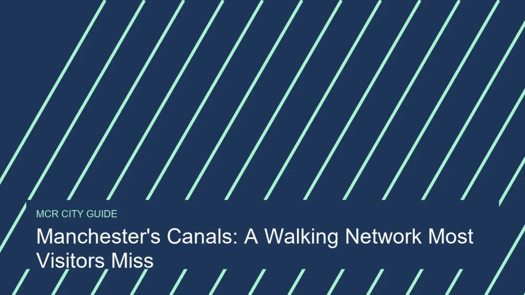 Manchester’s Canals: A Walking Network Most Visitors Miss