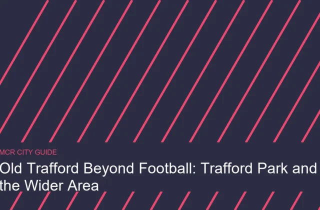 Old Trafford Beyond Football: Trafford Park and the Wider Area