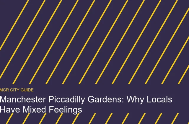 Manchester Piccadilly Gardens: Why Locals Have Mixed Feelings