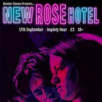 Bleeder Cinema Presents: New Rose Hotel