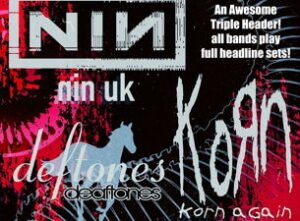NIN UK + KORN AGAIN + DEAFTONES