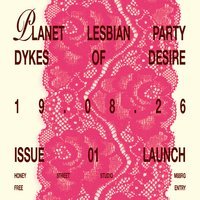 Planet Lesbian 001: DYKES OF DESIRE – Magazine Launch