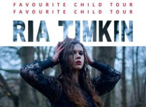 RIA TIMKIN – FAVOURITE CHILD TOUR: Manchester
