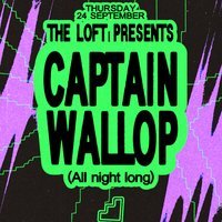 The Loft: Captain Wallop (All Night Long)