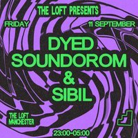 The Loft: Dyed Soundorom & Sibil