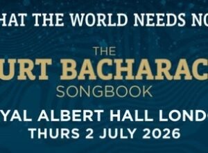 What the World Needs Now: the Burt Bacharach Songbook