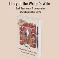 Diary of the Writer’s Wife Book Launch and Conversation